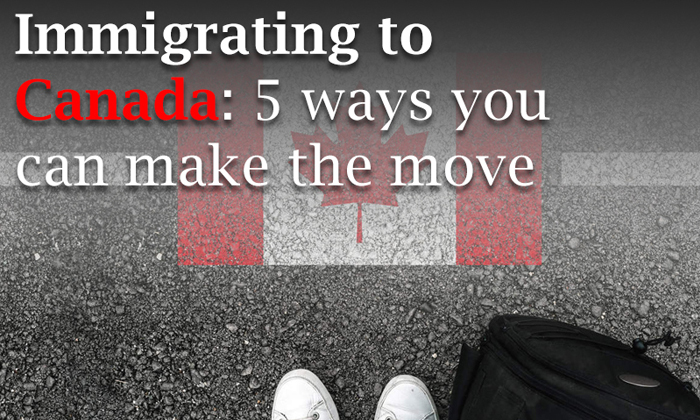 Immigrating to Canada: 5 ways you can make the move